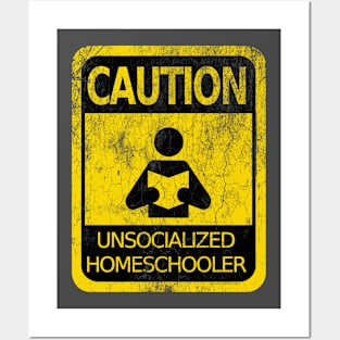 Caution! Unsocialized Homeschooler Posters and Art